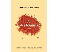 L'or des femmes - Mambou Aimée Gnali - Gallimard - broché - Roman