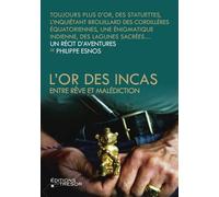 L'or des incas Entre rêve et malédiction - Philippe Esnos - Du Tresor Eds - broché - Récit