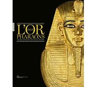 L'or des pharaons 2500 d'orfèvrerie dans l'Egypte ancienne