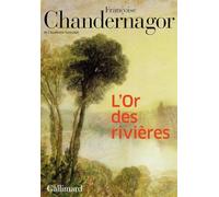 L'Or des rivières Françoise Chandernagor (Auteur)