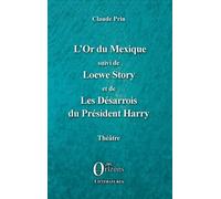 L'or Du Mexique - Suivi De Loewe Story Et De Les Désarrois Du Président Harry