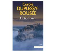 L'Or du soir - Carole Duplessy-Rousée - Presses De La Cite - broché - Roman