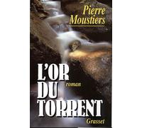 L'or du torrent - Pierre Moustiers - Grasset - broché - Livre