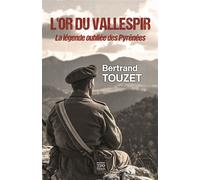 L'or du Vallespir La légende oubliée des Pyrénées - Bertrand Touzet - T.d.o - broché - Roman