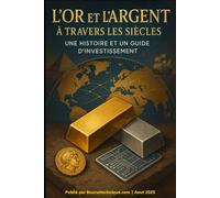L'Or et l'Argent à travers les Siècles: Une Histoire et un Guide d'Investissement