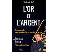 L'or et l'argent – Guide complet pour comprendre et investir – Préface de Simone Wapler