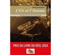 L'or et l'arsenic: Histoire orale d'une vallée minière