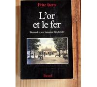 L'Or et le Fer. Bismarck Bleichroder et la construction de l'empire allemand