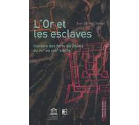 L'or et les esclaves : Histoire des forts du Ghana du XVIe au XVIIIe siècle