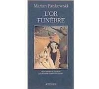 L'or funèbre Marian Pankowski (Auteur), Elisabeth Destrée-Van Wilder (Traduction)