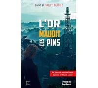 L'or maudit des pins Un thriller entre gironde et haute lande - Laurent Bailly Barthez - Terres De L'ouest - broché - Roman