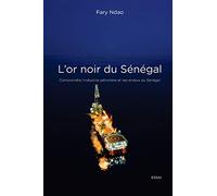 L'or noir du Sénégal: Comprendre l'industrie pétrolière et ses enjeux au Sénégal