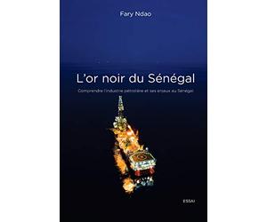 L'or noir du Sénégal: Comprendre l'industrie pétrolière et ses enjeux au Sénégal