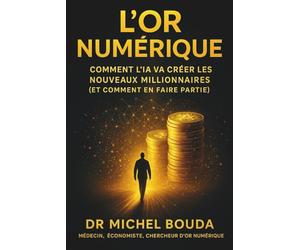 L'Or Numérique: Comment l'IA va créer les nouveaux millionnaires (et comment en faire partie)