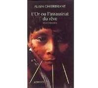 L'or ou l'assassinat du rêve Alain Gheerbrant (Auteur), Ariel Kyrou (Auteur)