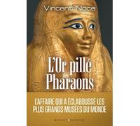 L'or Pillé Des Pharaons - L'affaire Qui A Éclaboussé Les Plus Grands Musées Du Monde