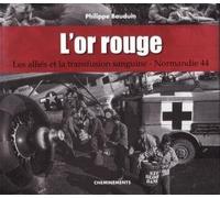 L'or rouge: Les Alliés et la transfusion sanguine, Normandie 44