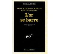 L'or se barre Ken Wlaschin (Auteur), Troy Kennedy Martin (Auteur), Janine Hérisson (Traduction)