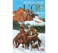 L'or sous la neige Nicolas Vanier (Auteur)