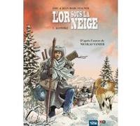L'Or sous la neige - Tome 01 Nicolas Vanier (Auteur), Éric Stalner (Dessinateur), Éric Stalner (Auteur), Jean-Marc Stalner (Dessinateur)