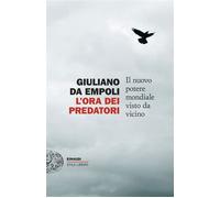 L'ora dei predatori Il nuovo potere mondiale visto da vicino - Giuliano Da Empoli - Einaudi - ebook (ePub) - Livre