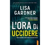 L'ora di uccidere Un thriller di mistero e suspense travolgente e ad alta tensione - Lisa Gardner - Jentas - ebook (ePub) - Livre
