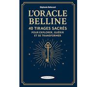 L'Oracle Belline - 40 tirages sacrés pour explorer, prédire et transformer sa destinée