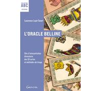L'Oracle Belline - ABC - Clés d'interprétation divinatoire des 53 cartes et méthodes de tirage - Laurence Luyé-Tanet - Grancher - broché - Guide