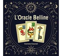 L'Oracle Belline Les lames expliquées une à une, 12 méthodes de tirage interprétées - Corinne Courcel - Exclusif - broché - Guide