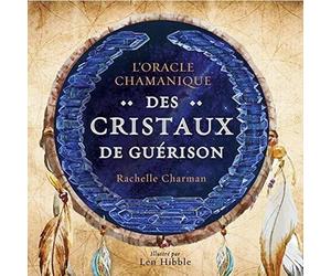 L'oracle chamanique des cristaux de guérison