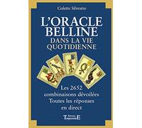 L'oracle de Belline dans la vie quotidienne. Les 2652 combinaisons dévoilées
