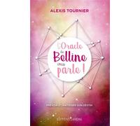 L'Oracle de Belline vous parle ! Prévoir et maîtriser son destin - Alexis Tournier - Lanore - broché - Essai