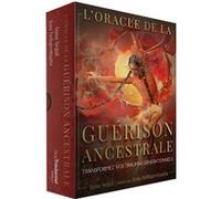 L'Oracle de la guérison ancestrale - Transformez vos traumas générationnels Inna Segal (Auteur), Jenna Dellagrottaglia (Illustration), Marie-Noëlle Pichard (Traduction)