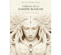 L'Oracle de la lumière blanche Alana Fairchild (Auteur), Andrew Gonzalez (Illustration), Isabelle Boski (Traduction)