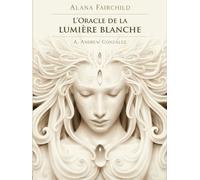 L'Oracle de la lumière blanche Avec 44 cartes - Alana Fairchild - Exergue - Boîte ou accessoire - Jeux livres objets