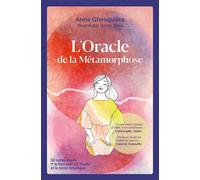 Anne Ghesquière – L'oracle de la métamorphose – 52 cartes, livre & 52 rituels et le conte initiatique