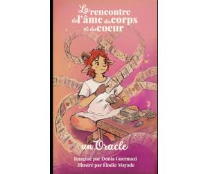 L'oracle de la rencontre de ton âme avec ton corps et ton coeur: 52 cartes pour connecter tes corps physique et invisibles à ta mission d'âme
