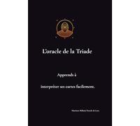 L'oracle de la Triade: Apprends à interpréter ses cartes facilement. Méthode de lecture et tirage de l’Oracle de la Triade