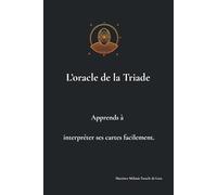 L'oracle de la Triade: Apprends à interpréter ses cartes facilement. Méthode de lecture et tirage de l’Oracle de la Triade