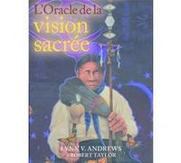 L'Oracle de la vision sacrée Lynn Andrews (Auteur), Robert Taylor (Illustration), Camila Prioli (Traduction)