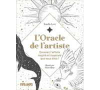L'oracle De L'artiste - Devenez L'artiste Inspiré Et Inspirant Que Vous Êtes !