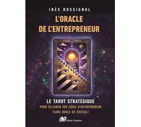 L'oracle de l'entrepreneur Le tarot stratégique pour éclairer vos décisions quand tout devient flou (et sans boule de cristal) - Inès Rossignol - Prochain Chapitre - broché - Guide