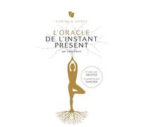 L'Oracle de l'instant présent – 52 cartes pour méditer – 52 guidances pour s'ancrer