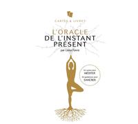 L'Oracle de l'instant présent: 52 cartes pour méditer - 52 guidances pour s'ancrer