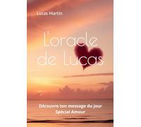 L'oracle de Lucas: Découvre ton message du jour : spécial Amour