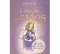 L'oracle De Mes Vies - Au Fil Des Tirages, Apaise Tes Blessures D'aujourd'hui En Identifiant Tes Vies Antérieures