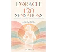L'Oracle des 120 sensations: Décodez ce que votre corps exprime : 120 sensations, 12 univers, un oracle d'introspection