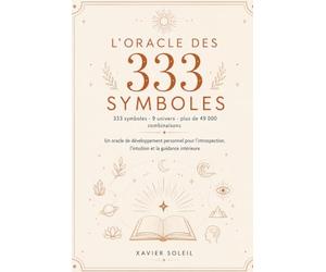 L'Oracle des 333 Symboles: 333 symboles, 9 univers, 49 000 combinaisons - un oracle de développement personnel pour l'introspection, l'intuition et la guidance intérieure