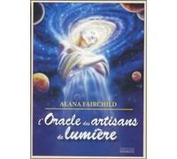 L'oracle des artisans de lumière Alana Fairchild (Auteur), Florence Logerot-Depraz (Traduction)