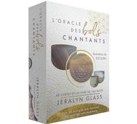 L'Oracle des bols chantants - Avec 48 audios de bols chantants pour amplifier votre expérience Jeralyn Glass (Auteur), Suz Born (Illustration), Anne Clarisson (Traduction)